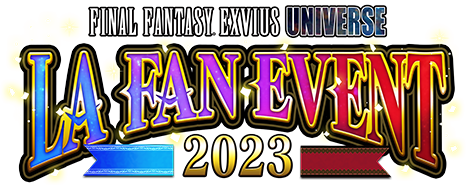 FINAL FANTASY EXVIUS UNIVERSE LA FAN EVENT 2023